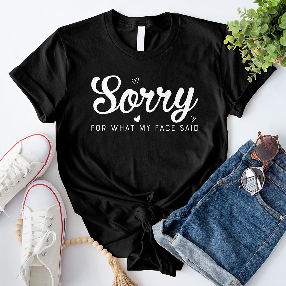 Sorry for What My Face Said T-Shirt