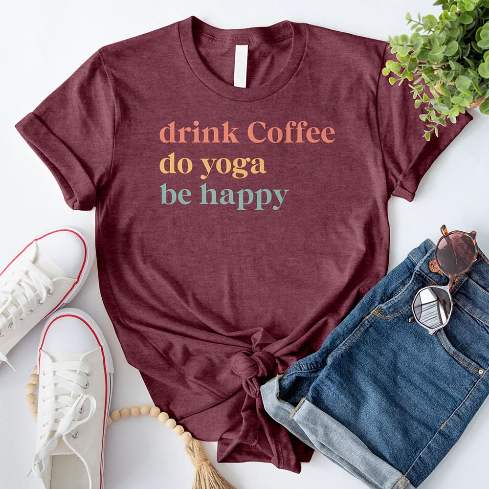 Drink Coffee Do Yoga Be Happy T-Shirt