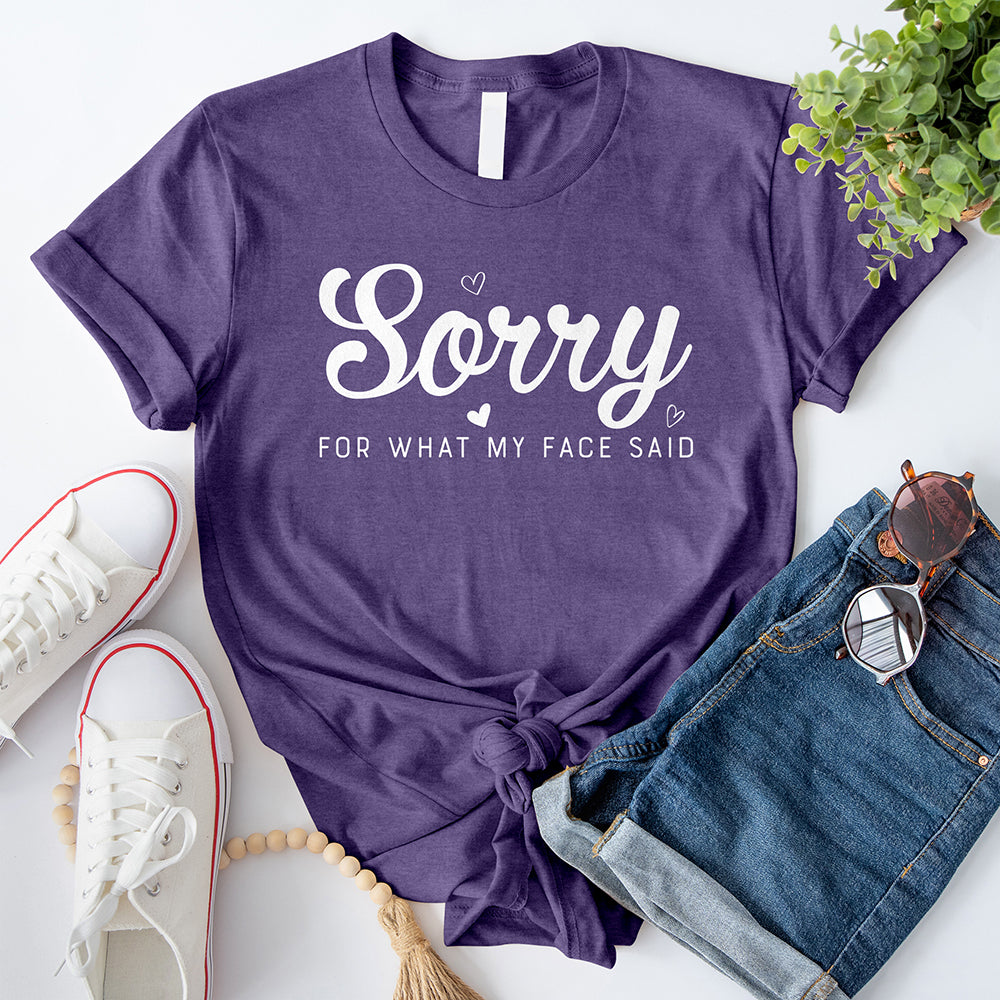 Sorry for What My Face Said T-Shirt