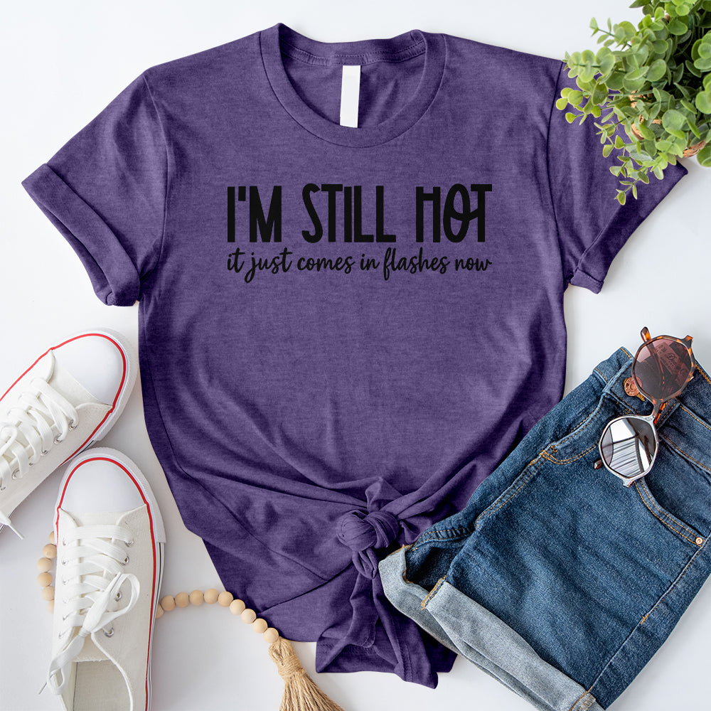 I'm Still Hot T-Shirt