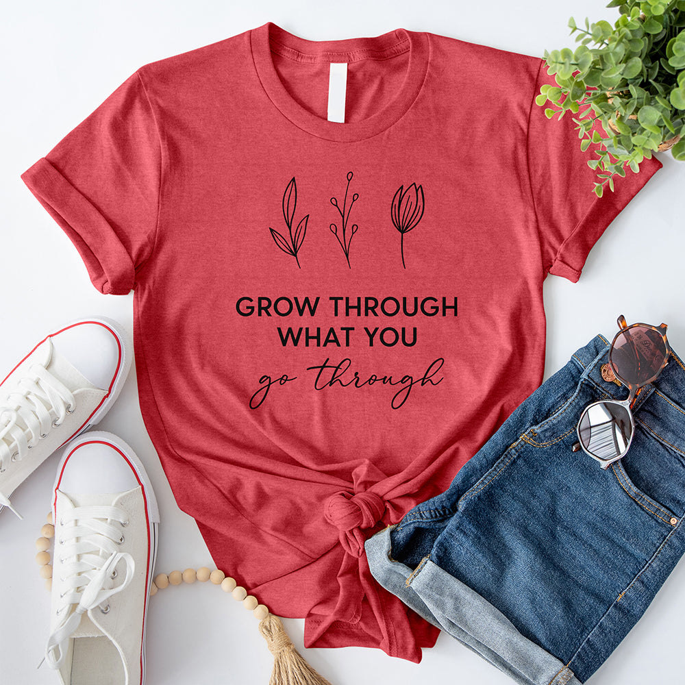 Grow Through What You Go Through T-Shirt
