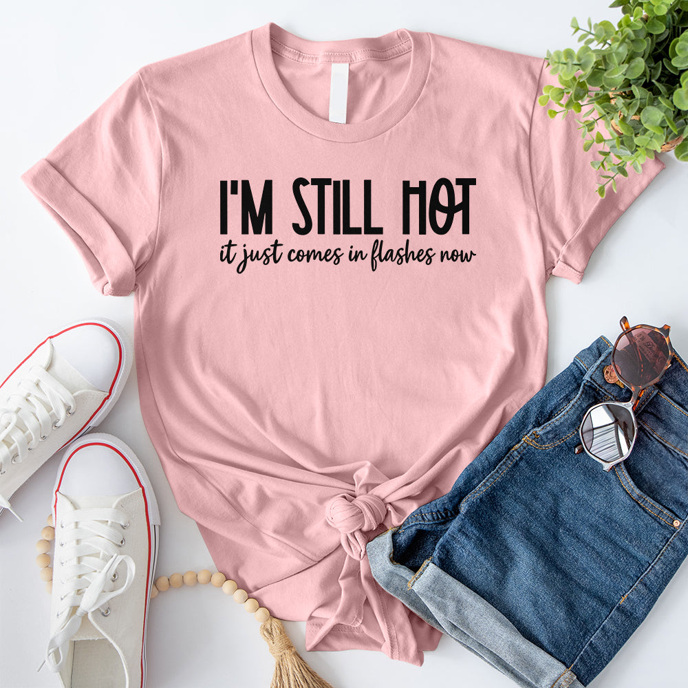 I'm Still Hot T-Shirt