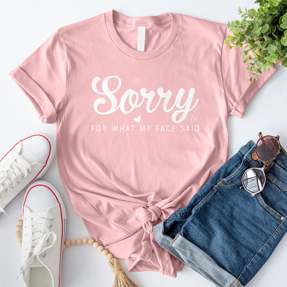 Sorry for What My Face Said T-Shirt