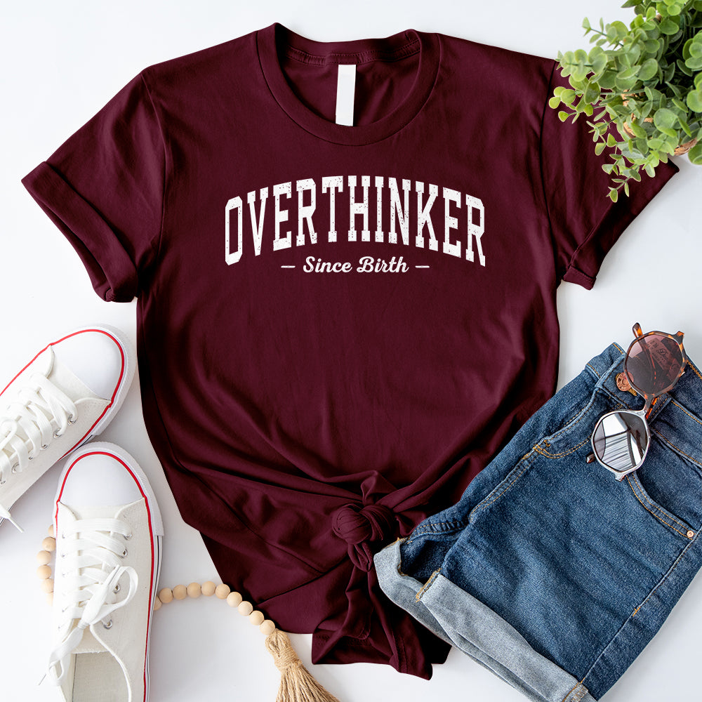 Overthinker Since Birth T-Shirt
