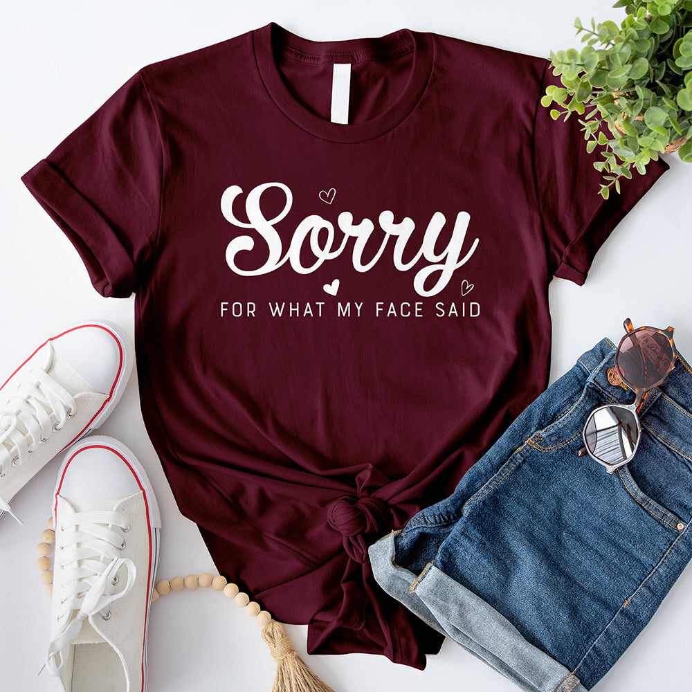 Sorry for What My Face Said T-Shirt