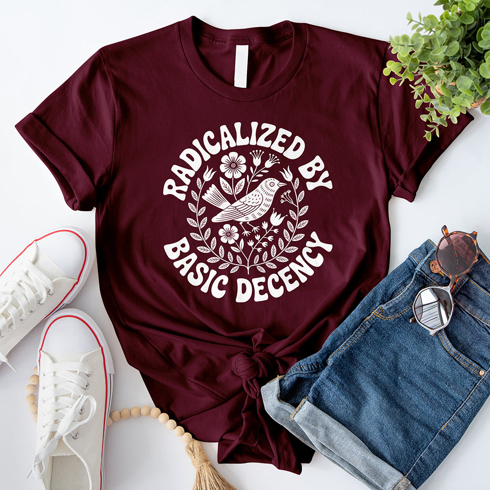 Radicalized By Basic Decency T-Shirt