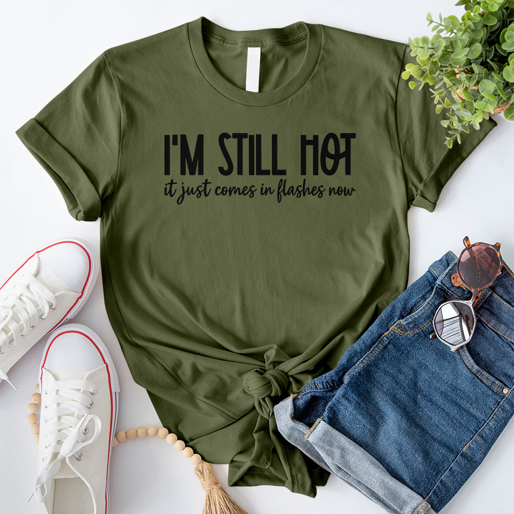 I'm Still Hot T-Shirt
