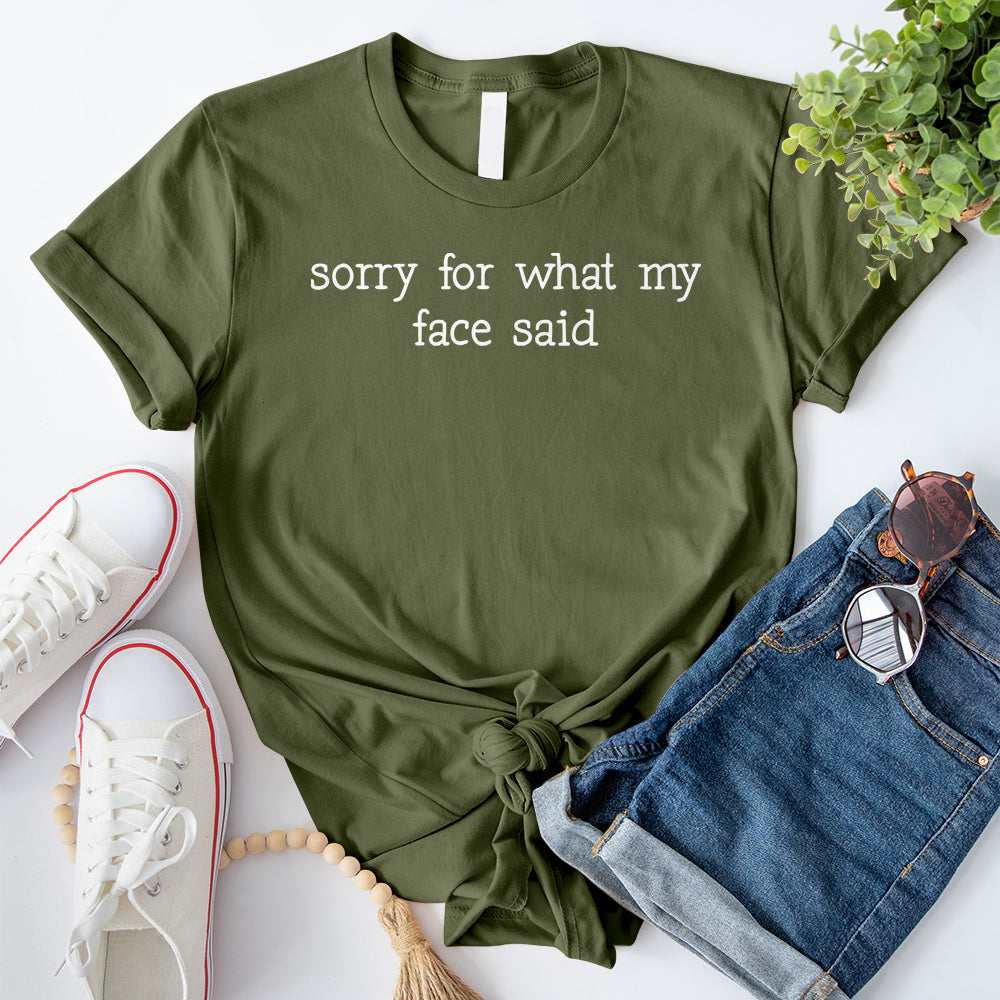 Sorry for What My Face Said T-Shirt