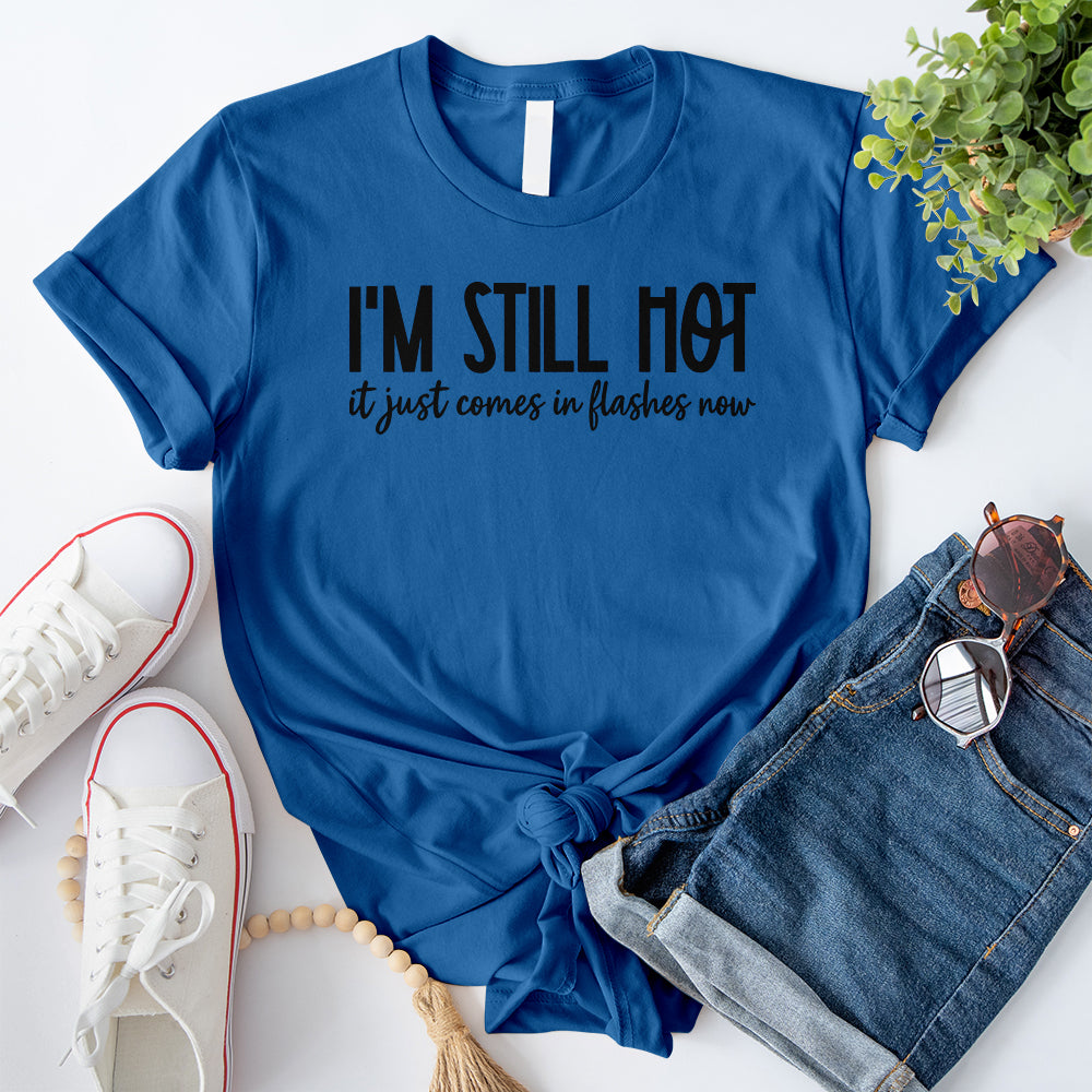 I'm Still Hot T-Shirt