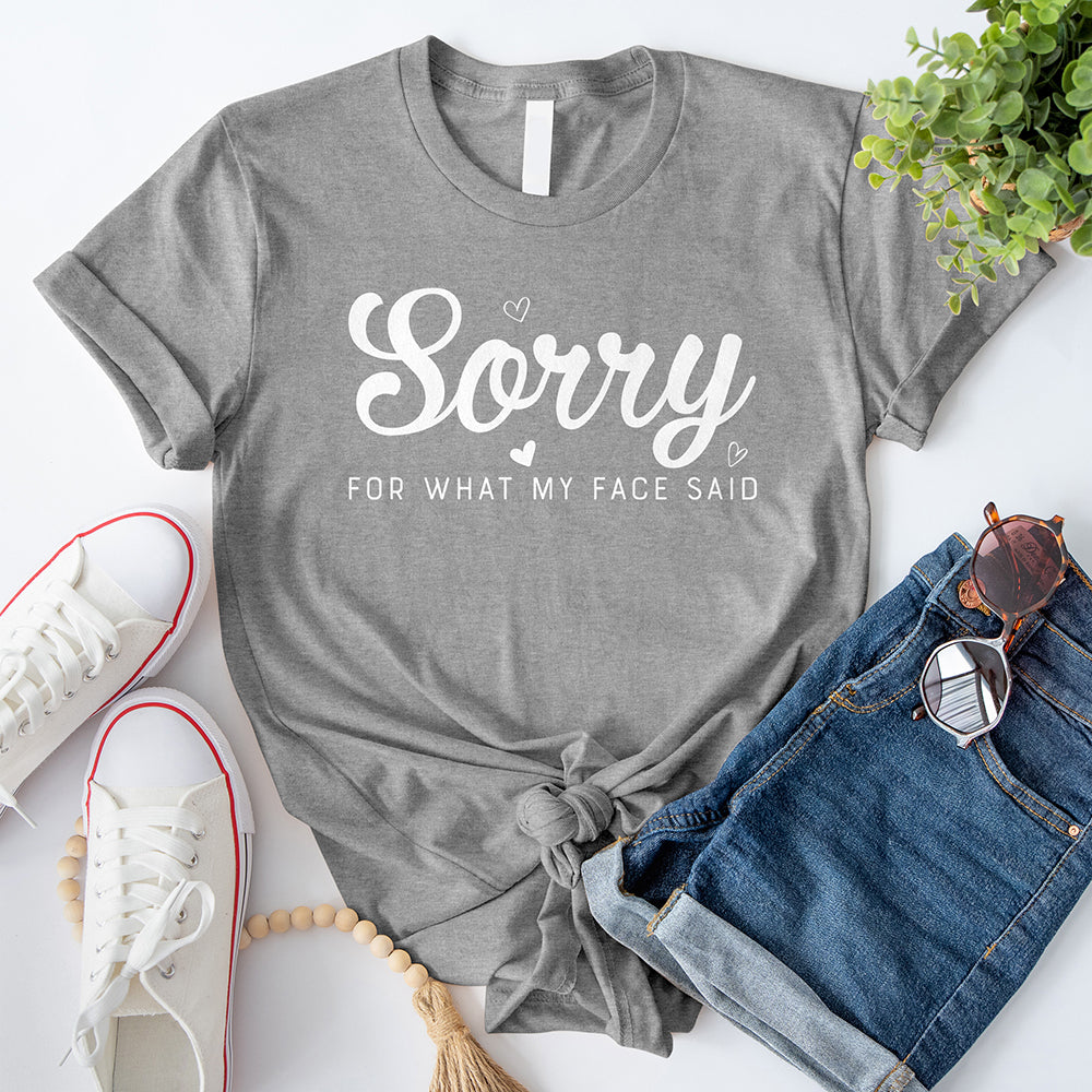 Sorry for What My Face Said T-Shirt