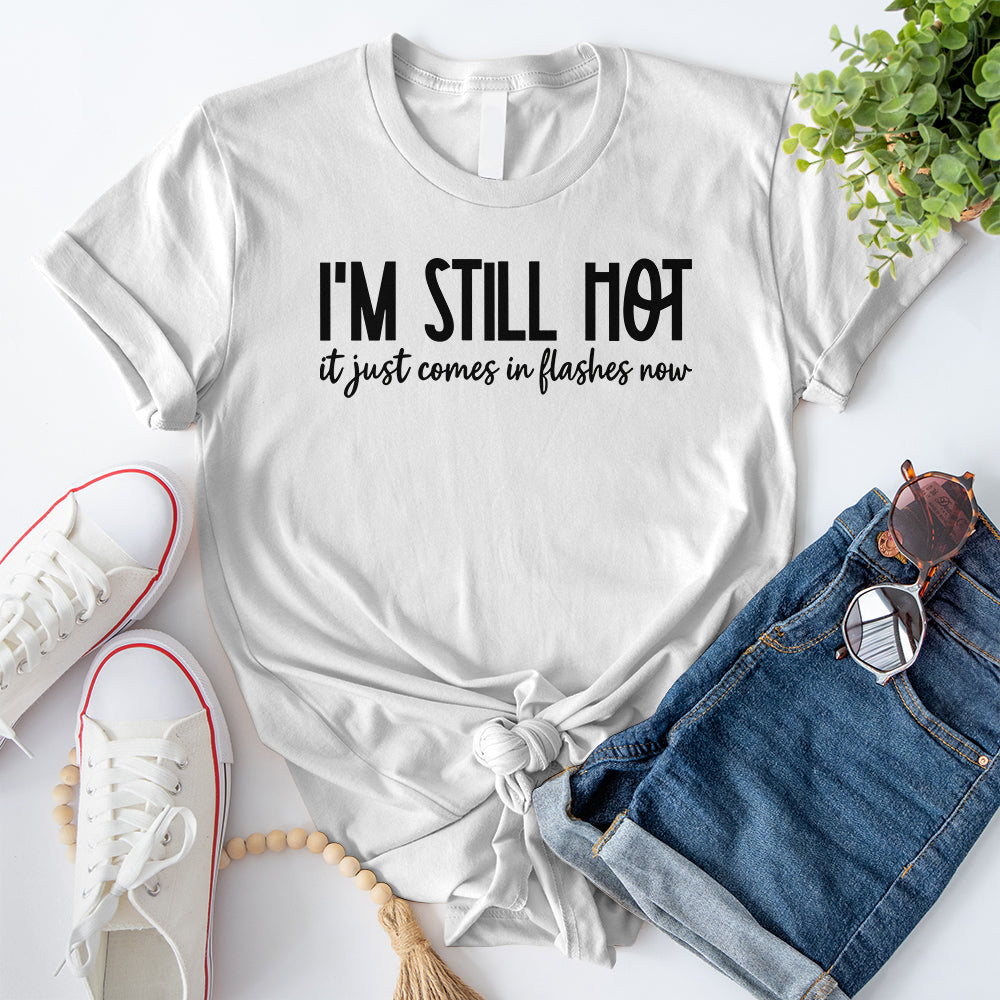 I'm Still Hot T-Shirt