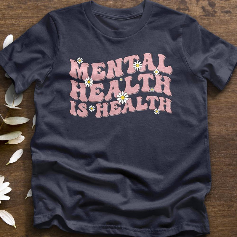 "Mental Health Is Health" T-Shirt