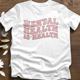 "Mental Health Is Health" T-Shirt