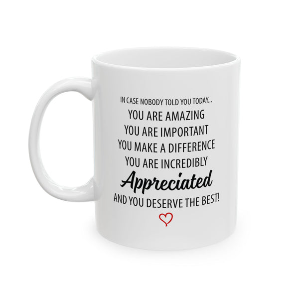 You Are Incredibly Appreciated Ceramic Mug