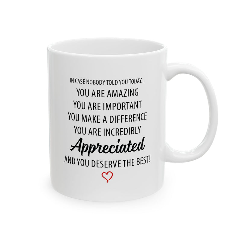 You Are Incredibly Appreciated Ceramic Mug