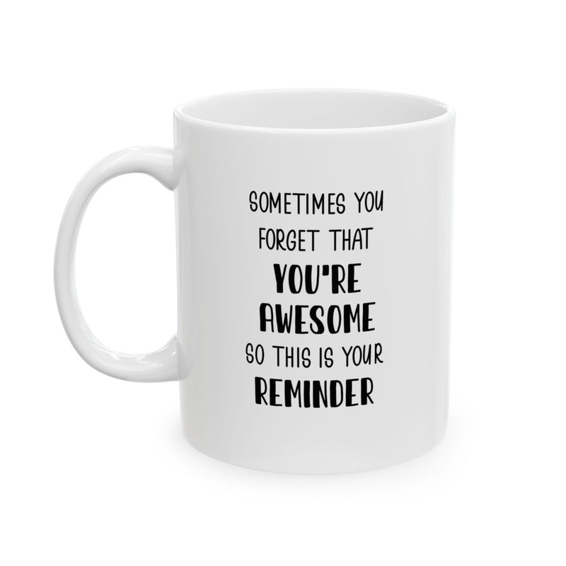 You're Awesome So This is Your Reminder Ceramic Mug