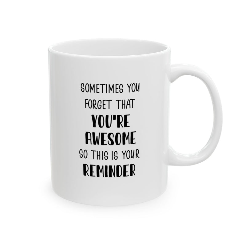 You're Awesome So This is Your Reminder Ceramic Mug