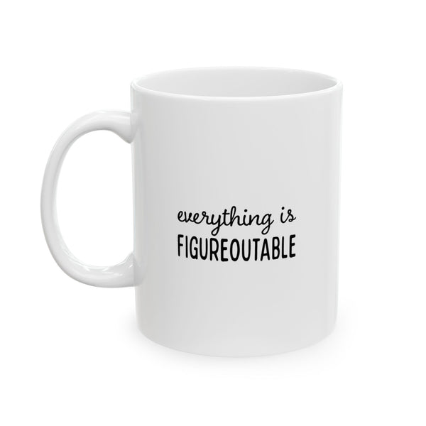 Everything is Figureoutable Ceramic Mug