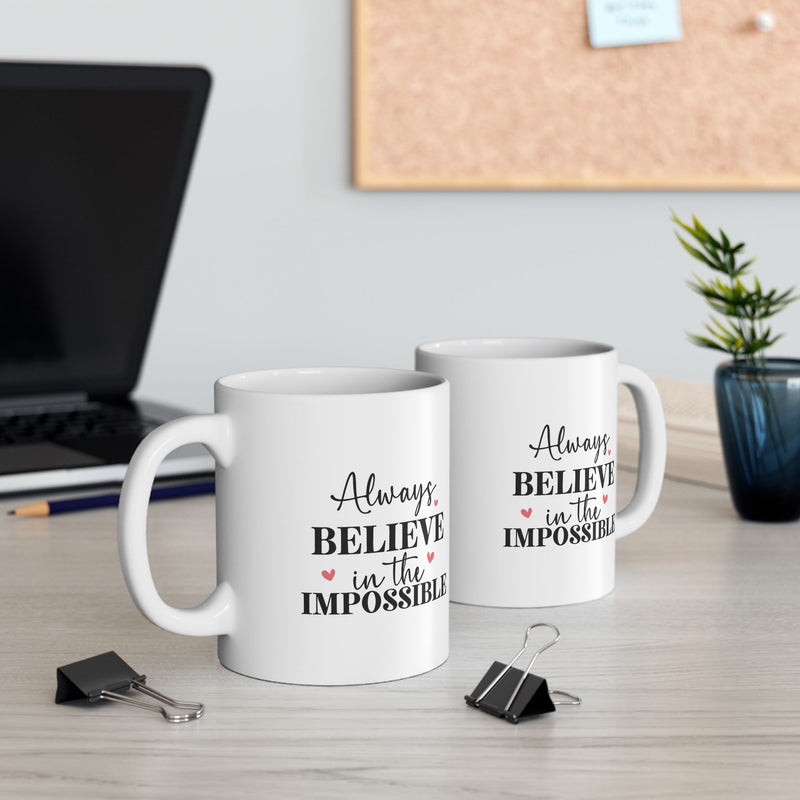 Always Believe In Impossible Ceramic Mug