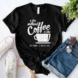 A Day Without Coffee T-Shirt