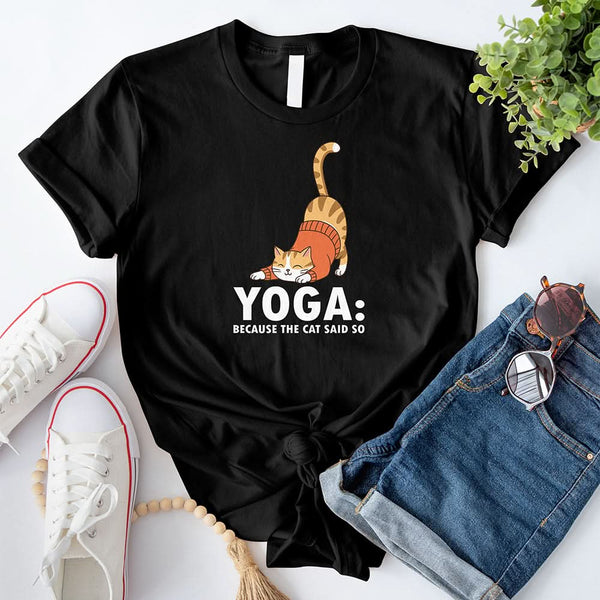 Yoga: Because The Cat Said So T-Shirt