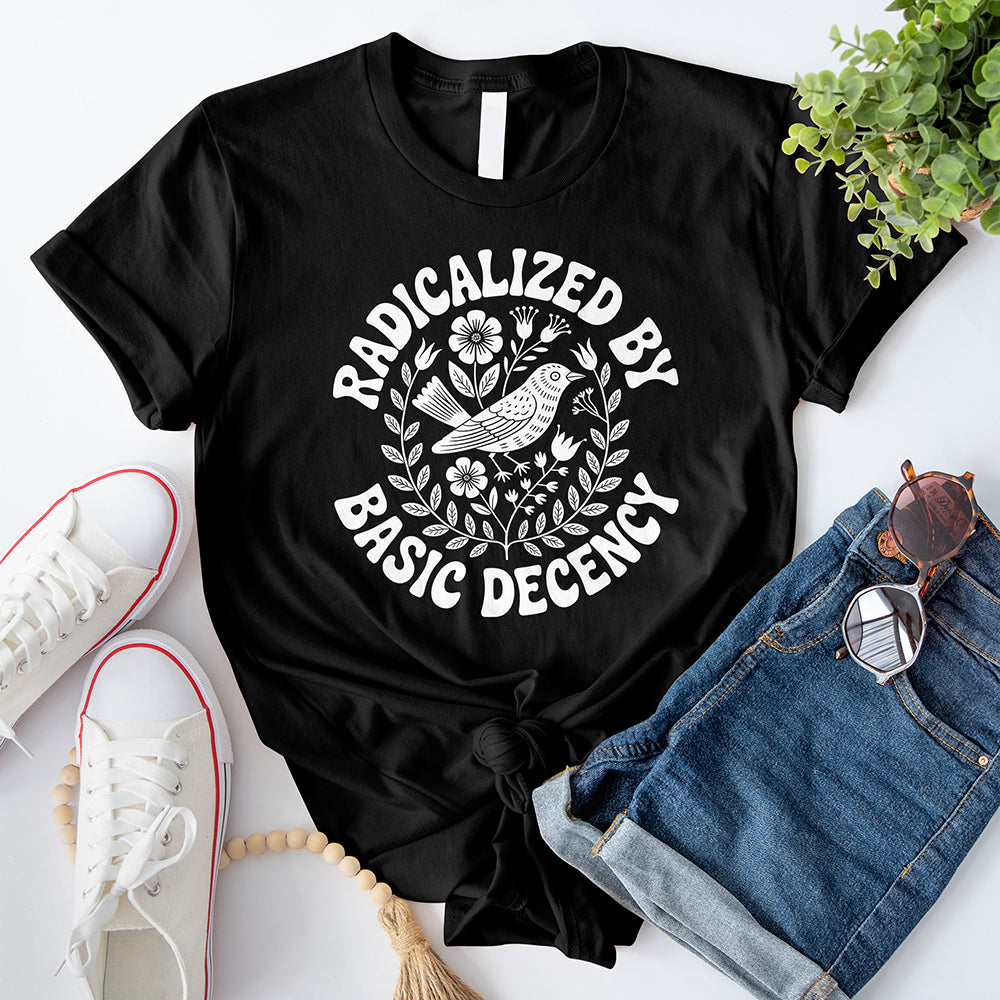 Radicalized By Basic Decency T-Shirt