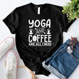 Yoga and Coffee are All I Need 4 T-Shirt