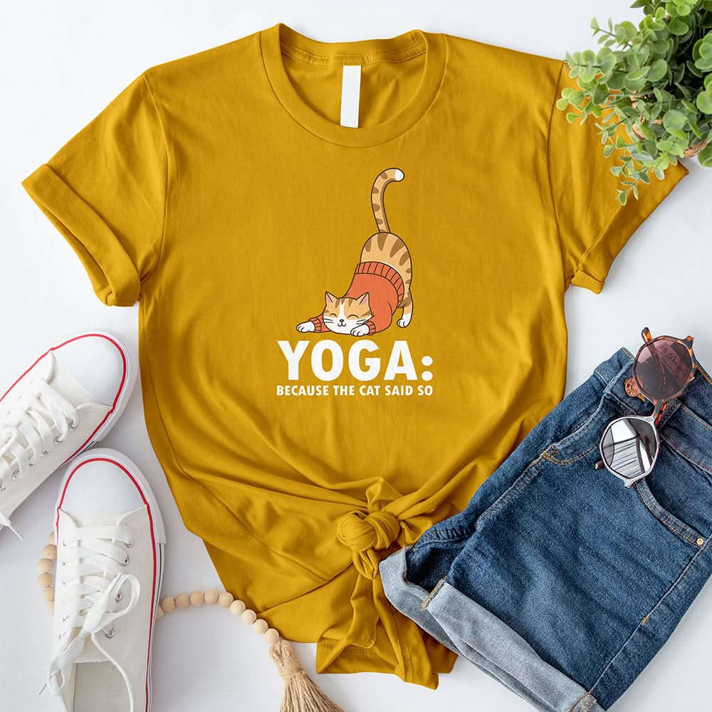 Yoga: Because The Cat Said So T-Shirt