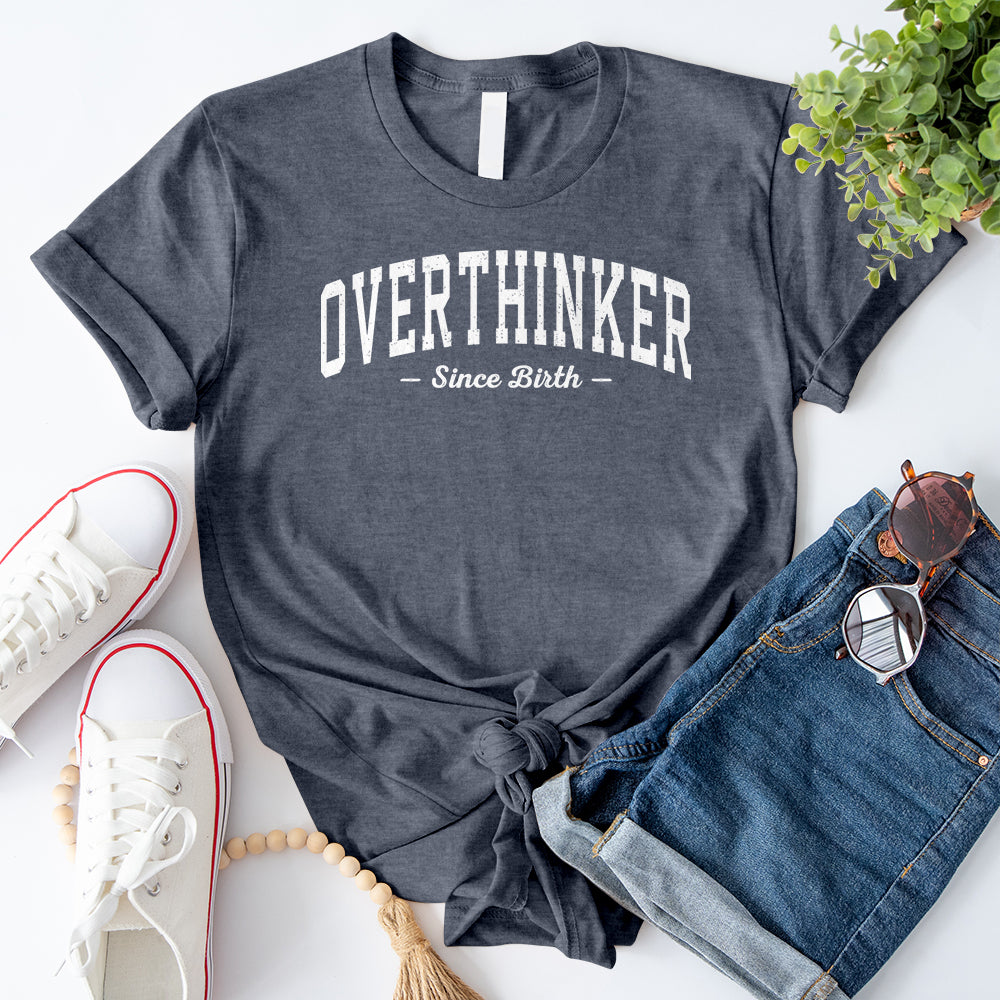 Overthinker Since Birth T-Shirt