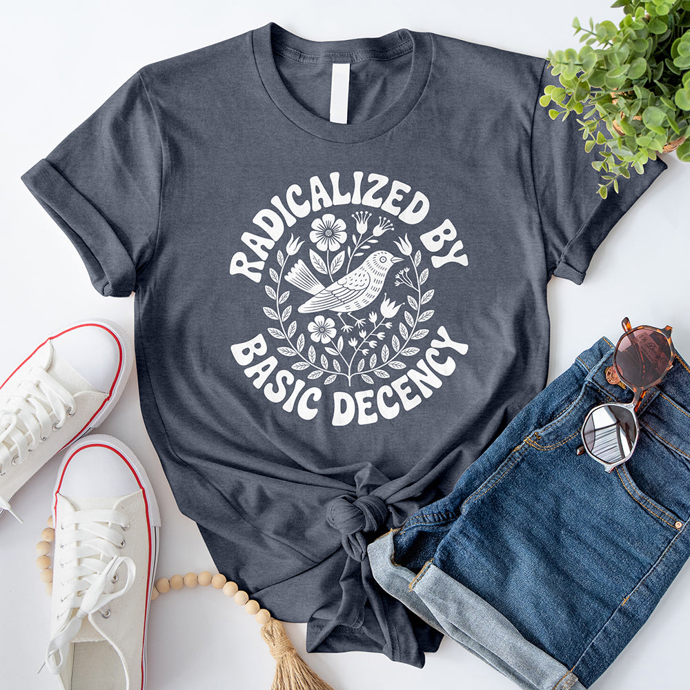 Radicalized By Basic Decency T-Shirt