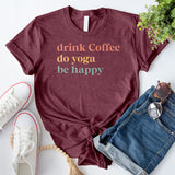 Drink Coffee Do Yoga Be Happy T-Shirt