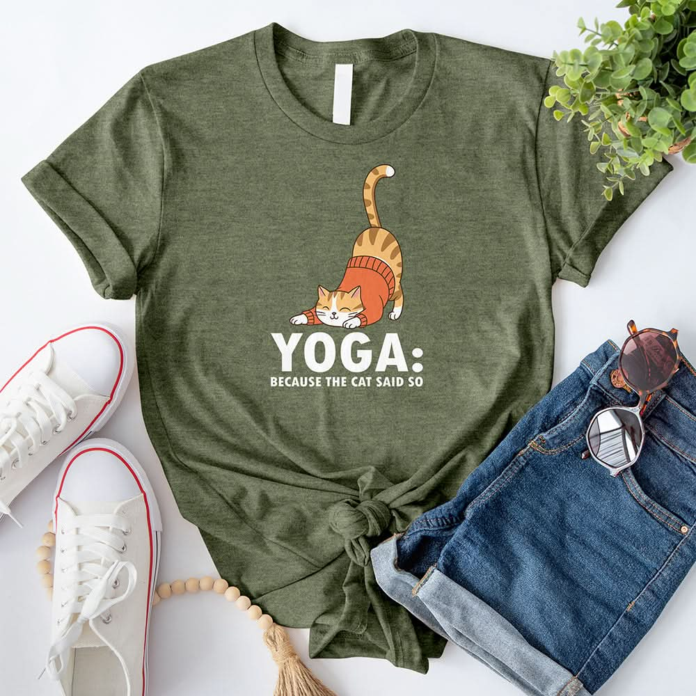 Yoga: Because The Cat Said So T-Shirt