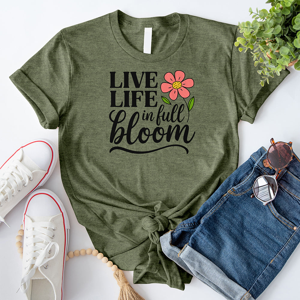 Live Life in Full Bloom T-Shirt