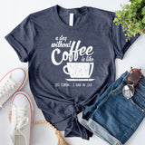 A Day Without Coffee T-Shirt