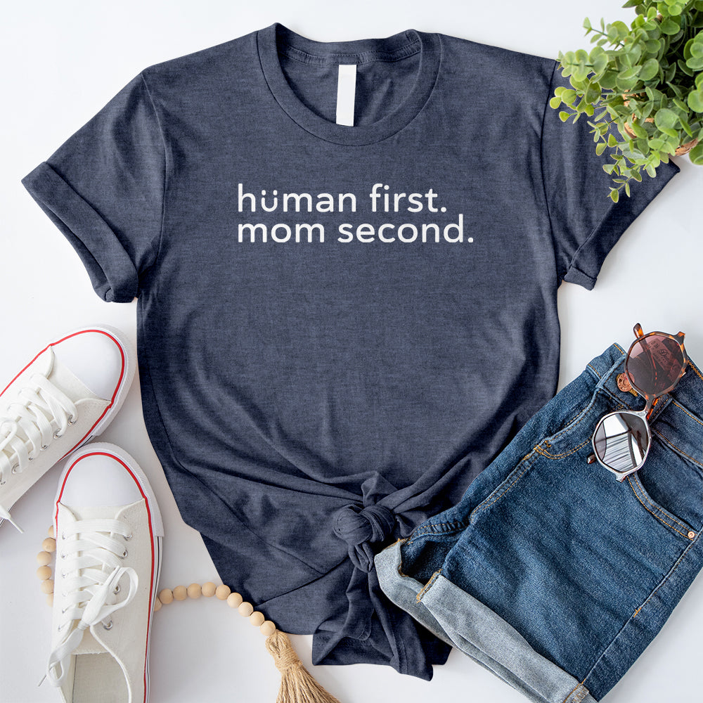 Human First Mom Second T-Shirt