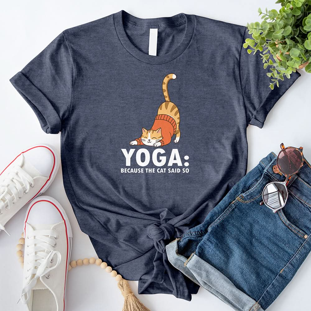 Yoga: Because The Cat Said So T-Shirt