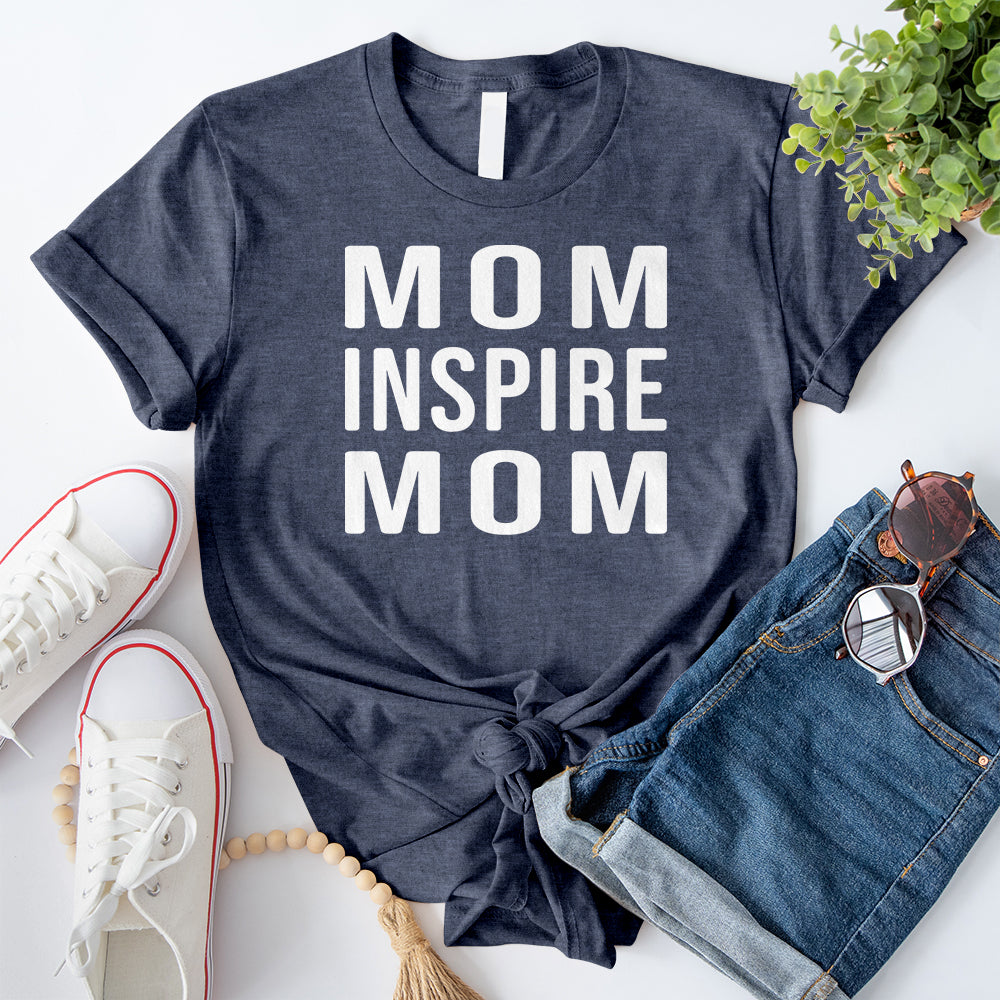 Mom Inspire Mom T-Shirt
