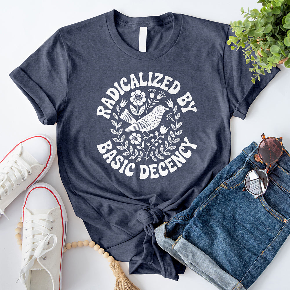 Radicalized By Basic Decency T-Shirt