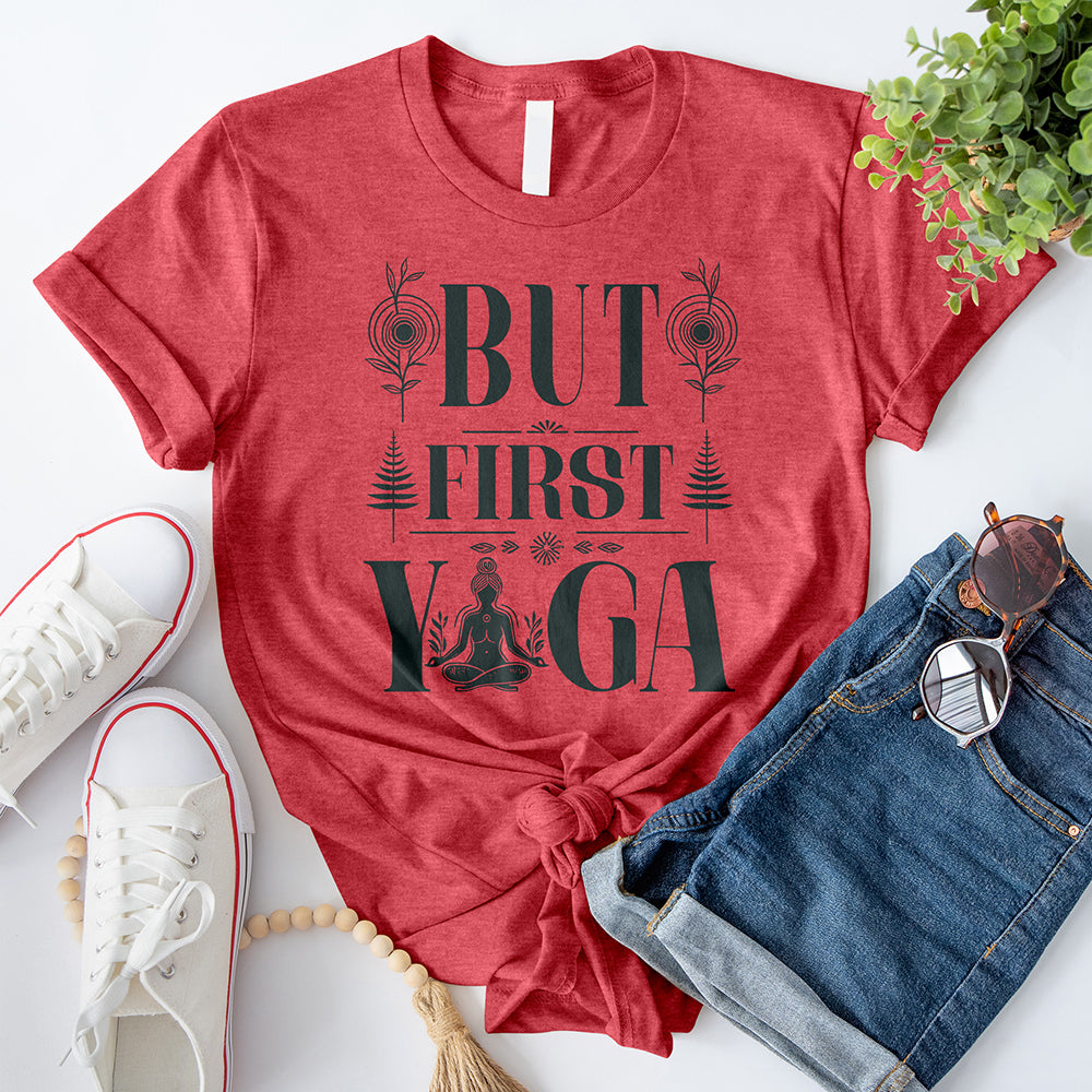 But First Yoga T-Shirt