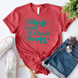 Inhale Love Exhale Doubt T-Shirt
