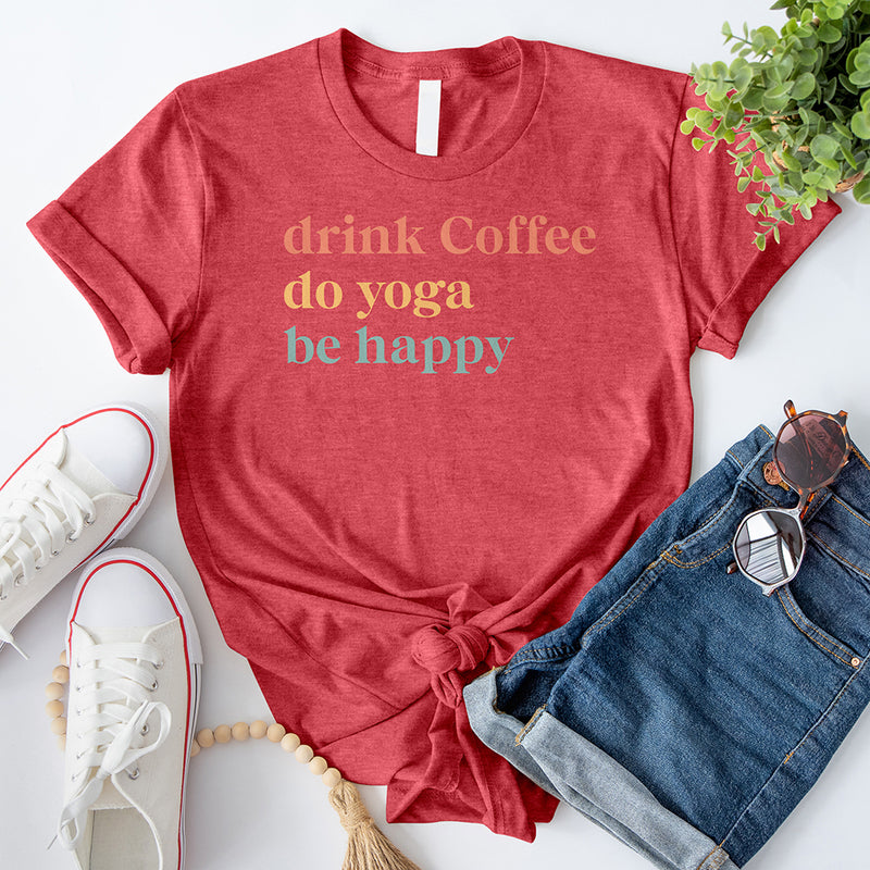 Drink Coffee Do Yoga Be Happy T-Shirt