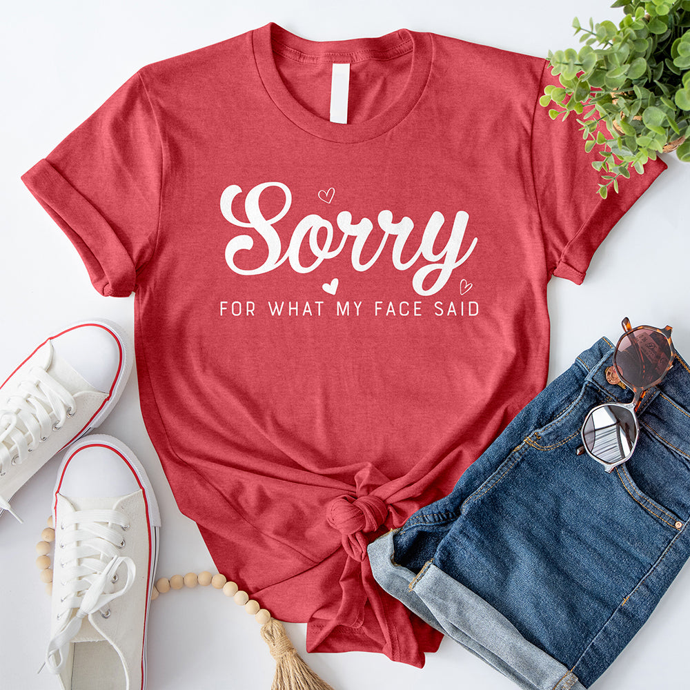 Sorry for What My Face Said T-Shirt