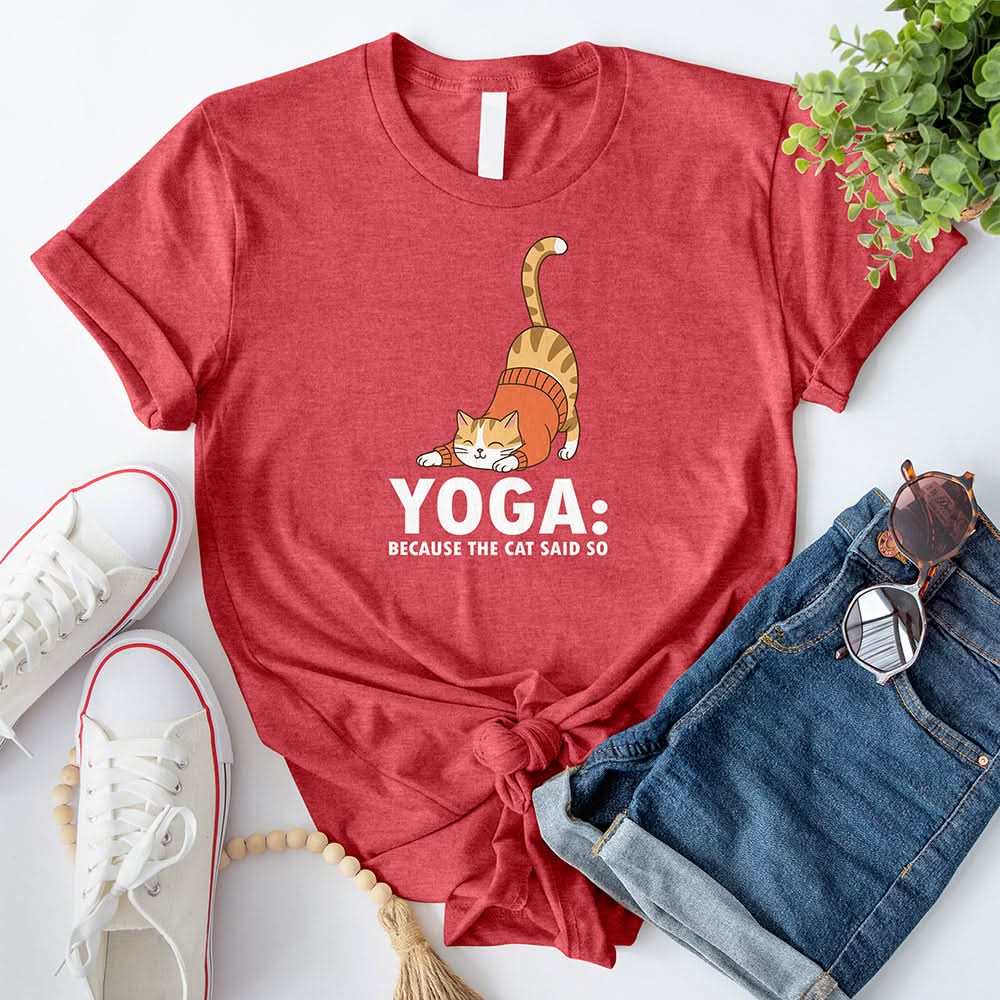 Yoga: Because The Cat Said So T-Shirt