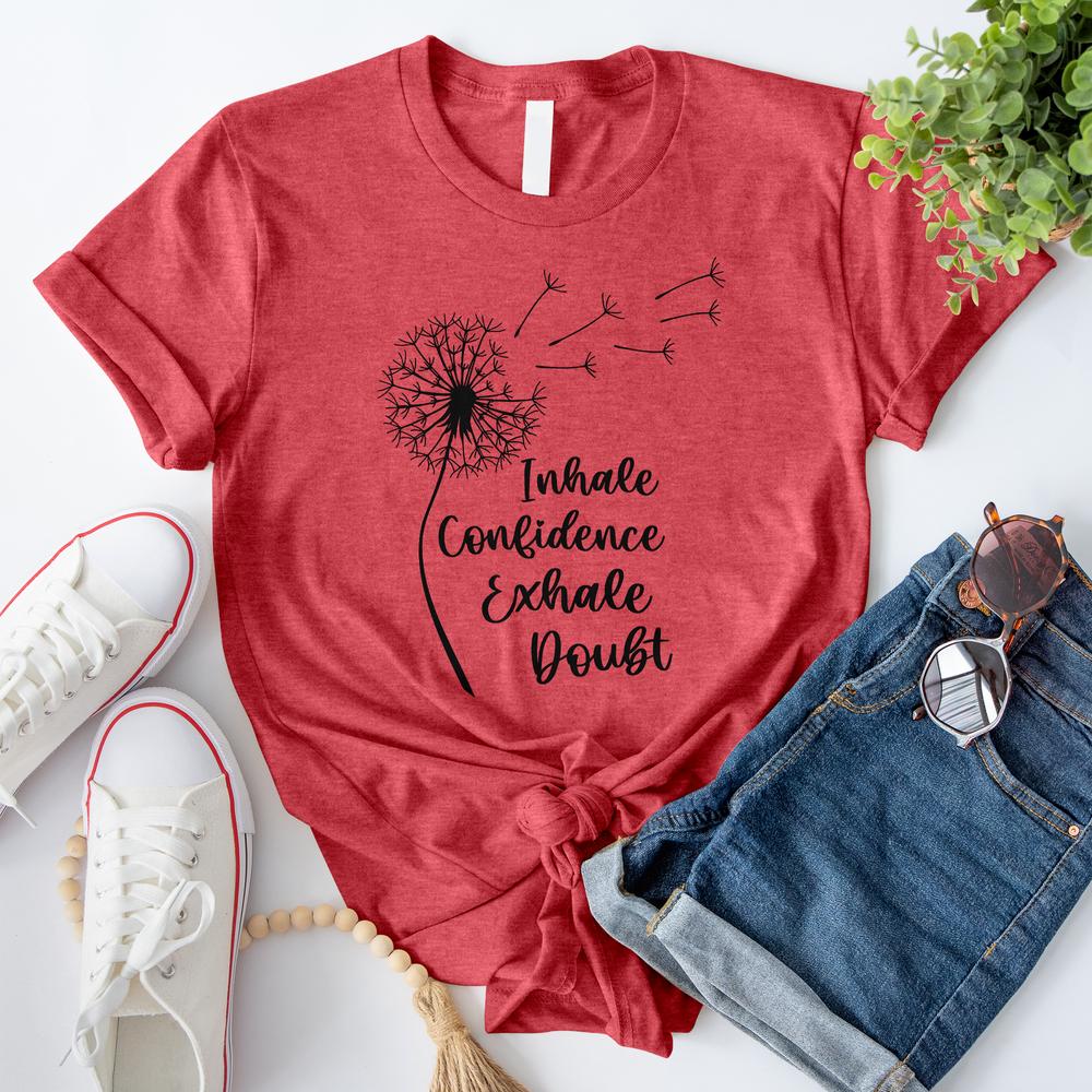 Inhale Confidence Exhale Doubt T-Shirt