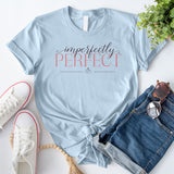 Imperfectly Perfect T-Shirt