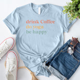 Drink Coffee Do Yoga Be Happy T-Shirt