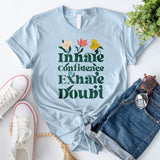 Inhale Confidence, Exhale Doubt T-Shirt