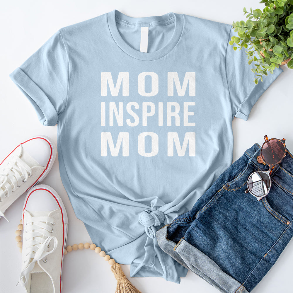 Mom Inspire Mom T-Shirt