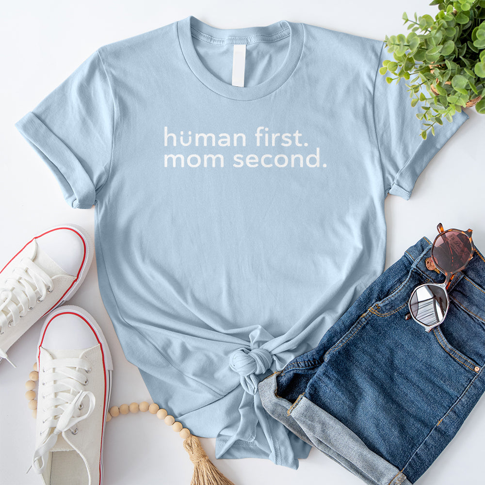 Human First Mom Second T-Shirt