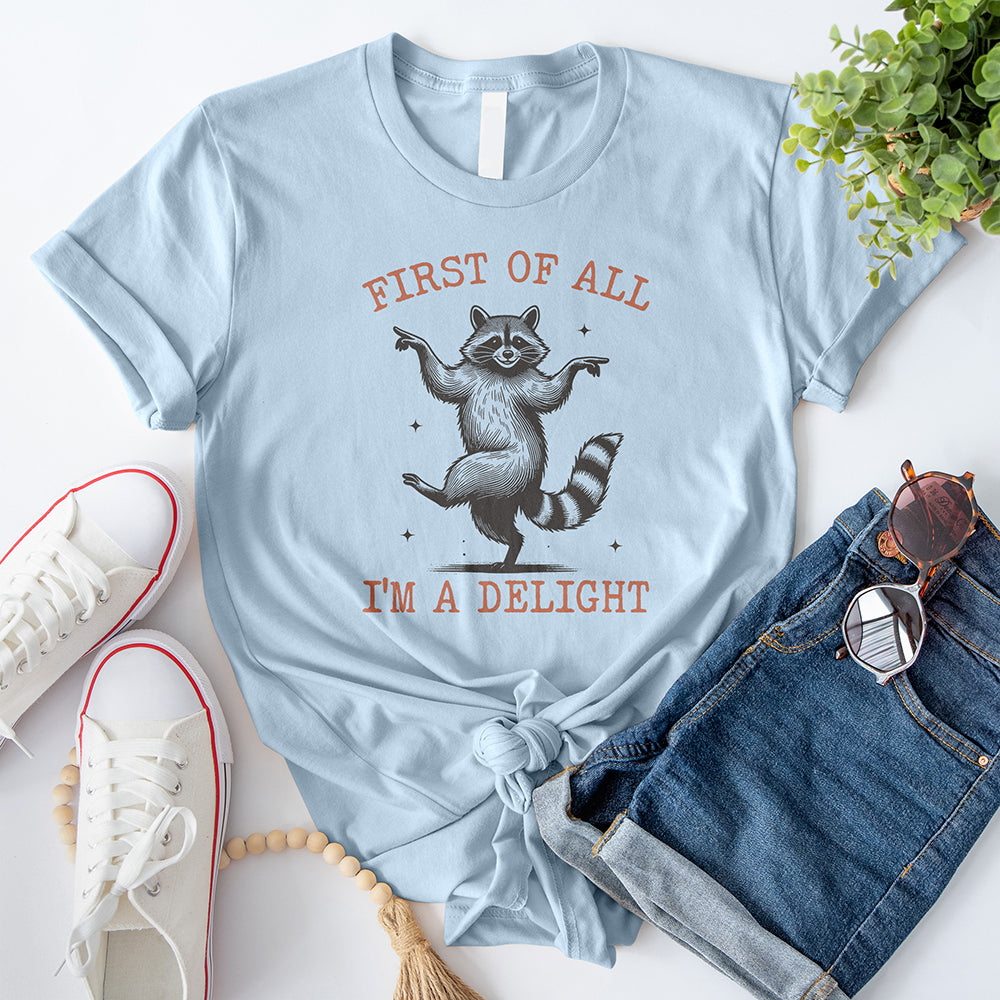 First of All, I'm a Delight T-Shirt